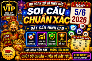Dự Đoán XSMB Ngày 05-06-2026 – Soi Cầu Miền Bắc VIP Chuẩn Xác Hôm Nay