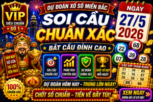 Dự Đoán XSMB Ngày 27-05-2026 – Soi Cầu Miền Bắc VIP Chuẩn Xác Hôm Nay