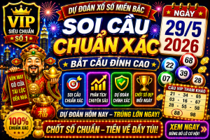 Dự Đoán XSMB Ngày 29-05-2026 – Soi Cầu Miền Bắc VIP Chuẩn Xác Hôm Nay